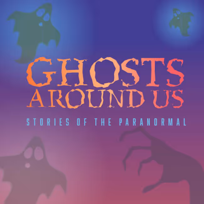 Ghosts Around Us: Stories of the Paranormal Event Image