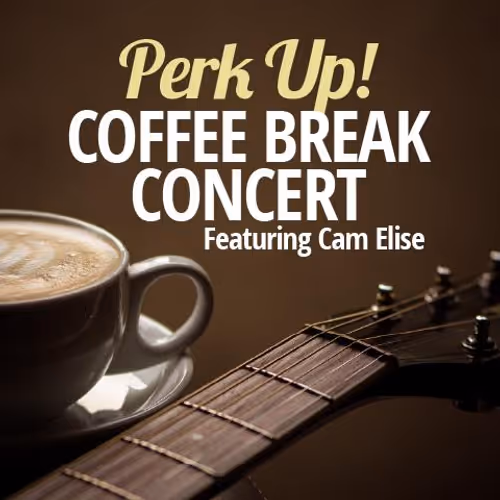 Perk Up! Coffee Break Concert feat. Cam Elise Event Image