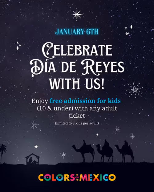 Día de Reyes Magos at Colors of Mexico (Free admission for kids 10 & under with any adult ticket) Event Image