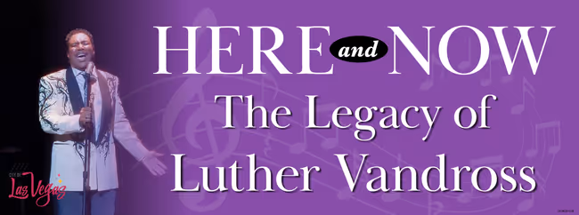 Here and Now…the Legacy of Luther Vandross at West Las Vegas Theatre Event Image
